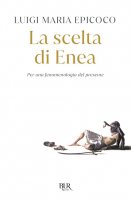 La scelta di Enea - Luigi Maria Epicoco