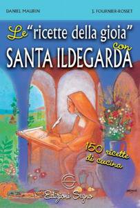 Copertina di 'Le ricette della gioia con santa Ildegarda. 150 ricette di cucina'