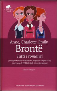 Copertina di 'Tutti i romanzi: Jane Eyre-Shirley-Villette-Il professore-Agnes Grey-La signora di Wildfell Hall-Cime tempestose. Ediz. integrale'