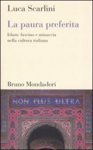 Copertina di 'La paura preferita. Islam: fascino e minaccia nella cultura italiana'