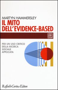 Copertina di 'Il mito dell'evidence-based. Per un uso critico della ricerca sociale applicata'