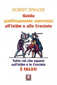 Copertina di 'Guida (politicamente scorretta) all'islam e alle Crociate'