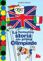 La fantastica storia della prima Olimpiade - Andrea Valente