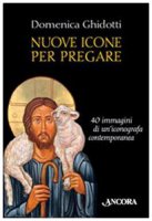 Nuove icone per pregare - Domenica Ghidotti