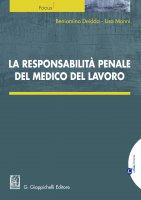 La responsabilit penale del medico del lavoro - Beniamino Deidda, Lisa Monni