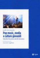 Pop music, media e culture giovanili. Dalla beat revolution alla bit generation - Savonardo Lello
