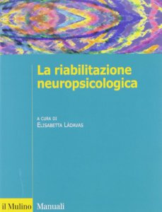 Copertina di 'La riabilitazione neuropsicologica'