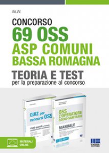 Copertina di 'Concorso 69 OSS ASP Comuni Bassa Romagna. Teoria e test per la preparazione al concorso. Kit. Con espansione online'