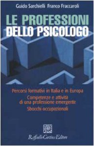 Copertina di 'Le professioni dello psicologo. Percorsi formativi in Italia e in Europa. Competenze e attivit di una professione emergente. Sbocchi occupazionali'