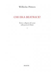 Copertina di 'Chi era Beatrice?. Teoria e allegoria del cosmo nella poesia di Dante'