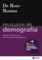 Introduzione alla demografia. Analisi e interpretazione delle dinamiche di popolazione - Rosina Alessandro, De Rose Alessandra