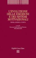 L' evoluzione delle emozioni e dei sistemi motivazionali - Giovanni Liotti, Giovanni Fassone, Fabio Monticelli