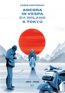 Copertina di 'Ancora in vespa da Milano a Tokyo. 1964 - 2020'