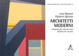 Copertina di 'Architetti moderni. Paradigmi dell'architettura razionalista italiana'
