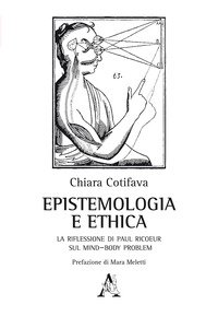 Copertina di 'Epistemologia e ethica. La riflessione di Paul Ricoeur sul mind-body problem'