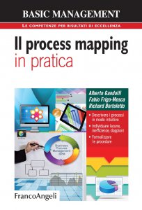 Copertina di 'Il process mapping in pratica. Descrivere i processi in modo intuitivo. Individuare lacune, inefficienze, doppioni. Formalizzare le procedure'