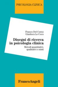 Copertina di 'Disegni di ricerca in psicologia clinica. Metodi quantitativi, qualitativi e misti'