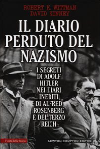 Copertina di 'Il diario perduto del nazismo. I segreti di Adolf Hitler nei diari inediti di Alfred Rosenberg e del Terzo Reich'