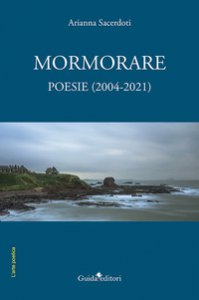 Copertina di 'Mormorare. Poesie (2004-2021)'
