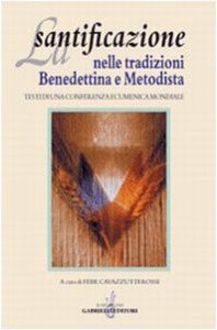 Copertina di 'La santificazione nelle tradizioni benedettina e metodista. Testi di una Conferenza ecumenica mondiale'
