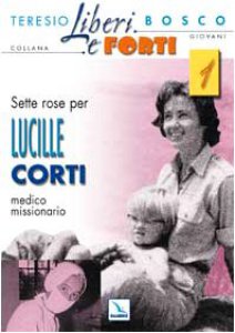 Copertina di 'Sette rose per Lucille Corti medico missionario'