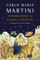 Introduzione ai Vangeli sinottici - Carlo Maria Martini