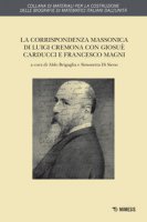 La corrispondenza massonica di Luigi Cremona con Giosu Carducci e Francesco Magni - Cremona Luigi