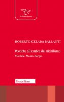 Poetiche all'ombra del nichilismo - Roberto Celada Ballanti
