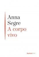 A corpo vivo - Anna Segre