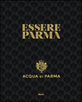 Essere Parma. Ediz. illustrata