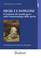 Hegel e l'Antigone - Giovanni Zuanazzi
