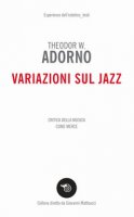 Variazioni sul jazz. Critica della musica come merce - Adorno Theodor W.