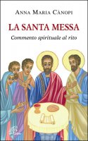 La Santa Messa - Anna Maria Canopi