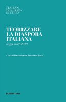 Teorizzare la diaspora italiana. Saggi 2017-2020