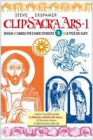 Clip Sacra Ars. Cd rom 1. Disegni e simboli per l'anno liturgico "B" e le feste dei santi. - Erspamer Steve
