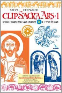 Copertina di 'Clip Sacra Ars. Cd rom 1. Disegni e simboli per l'anno liturgico "B" e le feste dei santi.'