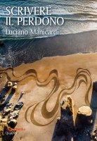 Scrivere il perdono - Luciano Manicardi