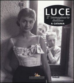 Copertina di 'Luce. L'immaginario italiano a Catania. Ediz. illustrata'