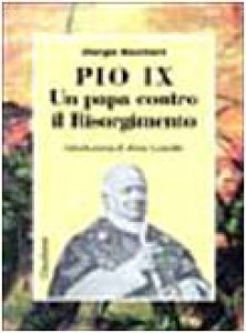 Copertina di 'Pio IX. Un papa contro il Risorgimento'