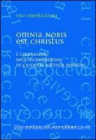 Omnia nobis est Christus. L'umanesimo dell'incarnazione in Giovanni Battista Montini. - Vito Impellizzeri
