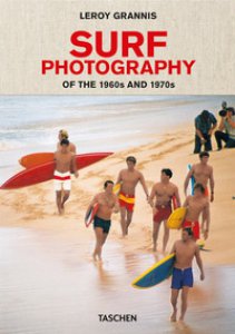 Copertina di 'LeRoy Grannis. Surf Photography of the 1960s and 1970s. Ediz. italiana, spagnola e portoghese'