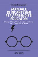 Manuale di incantesimi per apprendisti educatori - Cristina Buonaugurio