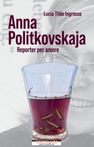 Copertina di 'Anna Politkovskaja. Reporter per amore'