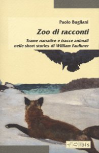 Copertina di 'Zoo di racconti. Trame narrative e tracce animali nelle short stories di William Faulkner'