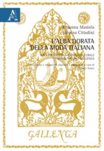 Copertina di 'Alba dorata della moda italiana. Una prospettiva cross-culturale su Maria Monaci Gallenga'