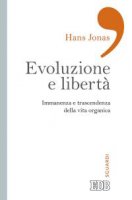 Evoluzione e libertà - Hans Jonas