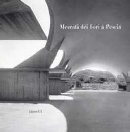 Copertina di 'Mercati dei fiori a Pescia. Catalogo della mostra (Pescia, 1-30 giugno 2017). Ediz. illustrata'