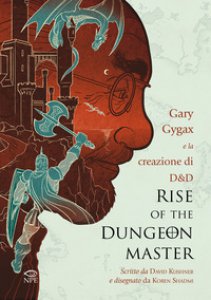 Copertina di 'Rise of the Dungeon Master. Gary Gygax e la creazione di Dungeons & Dragons'