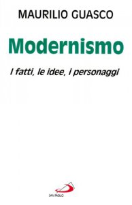 Copertina di 'Il modernismo. I fatti, le idee, i personaggi'