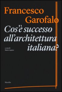Copertina di 'Cos' successo all'architettura italiana? Ediz. illustrata'